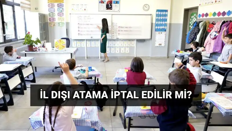 MEB İl Dışı Atama Sonuçları Açıklandı: İptal Edilebilir mi?