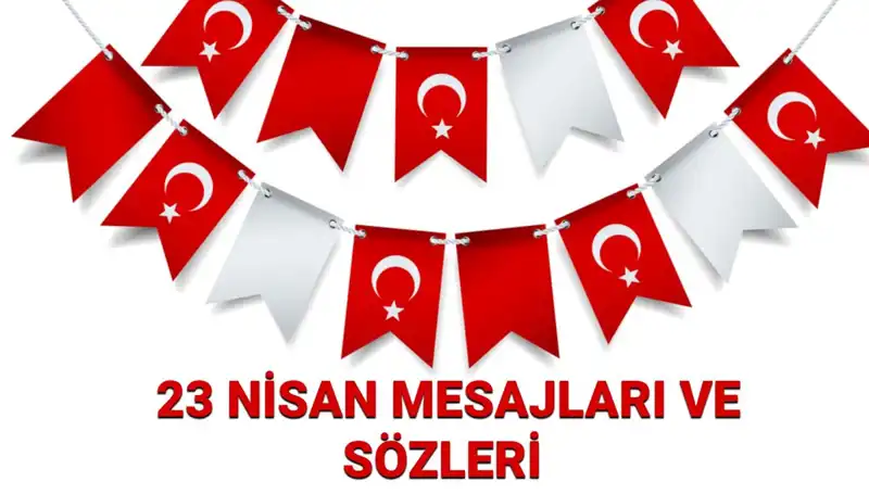 23 Nisan'da Sevdiklerinize Gönderebileceğiniz Etkileyici Mesajlar