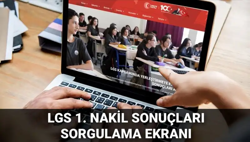 LGS Nakil Süreci Başladı! 1. Nakil Sonuçları ve 2. Nakil Tarihleri
