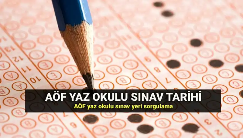 AÖF Yaz Okulu Sınavı Yerleri ve Tarihleri Açıklandı!
