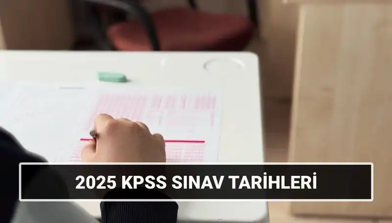 2025 KPSS Lisans Sınav Tarihleri Açıklandı: Detaylar ve Beklentiler