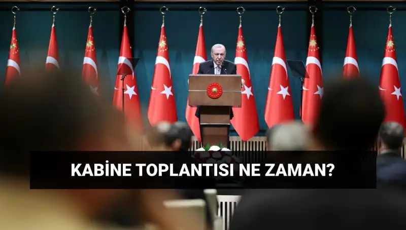 Bugün Kabine Toplantısı Var mı? Saat Kaçta ve Hangi Konular Tartışılacak?