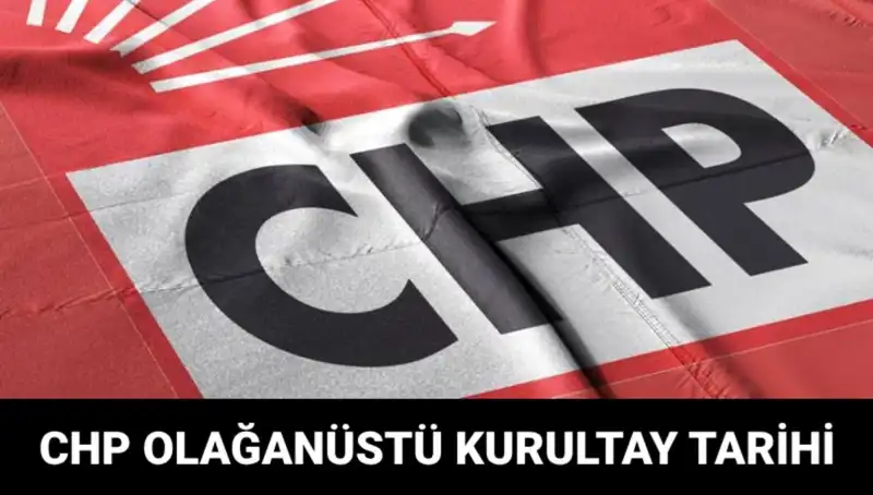 CHP Olağanüstü Kurultayı: Tüm Detaylar ve Merak Edilenler