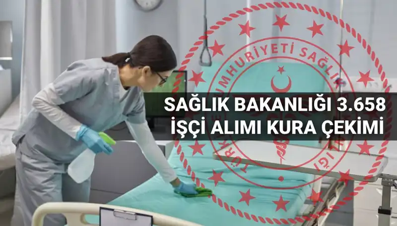 Sağlık Bakanlığı 3.658 İşçi Alımı Kura Tarihi ve Detaylar Açıklandı!