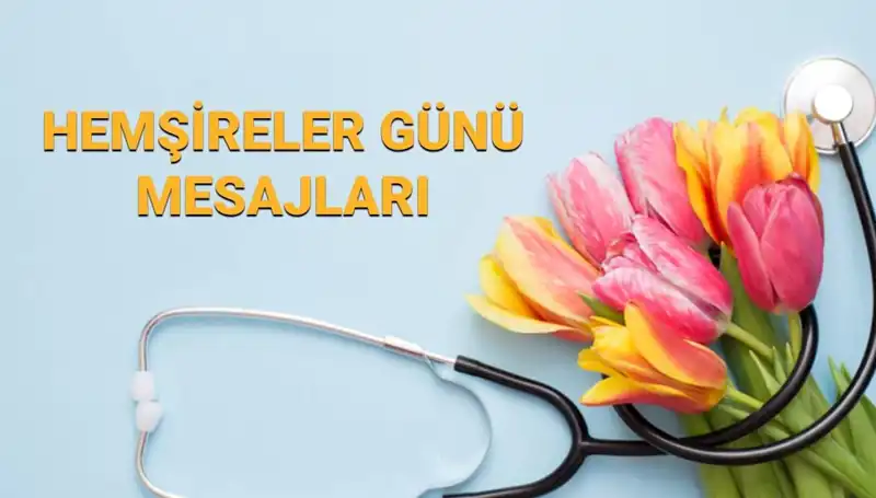 Hemşireler Günü 2025: Sevgiliye ve Anneye Özel Mesajlar