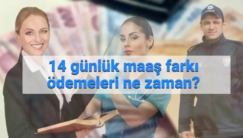 2025'te Memurlar İçin 14 Günlük Maaş Farkı Ödemeleri Ne Zaman Yapılacak?